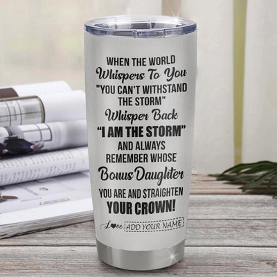 Personalized To My Badass Bonus Daughter I Am The Storm Tumbler From Stepdad Stepmom Beautiful Step Daughter Birthday Gifts Christmas Adults Custom Stainless Steel Mug | teecentury