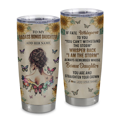 Personalized To My Badass Bonus Daughter Tumbler From Stepdad Stepmom I Am The Storm Stepdaughter Gifts Birthday Christmas Custom Stainless Steel Cup Travel Mug | teecentury
