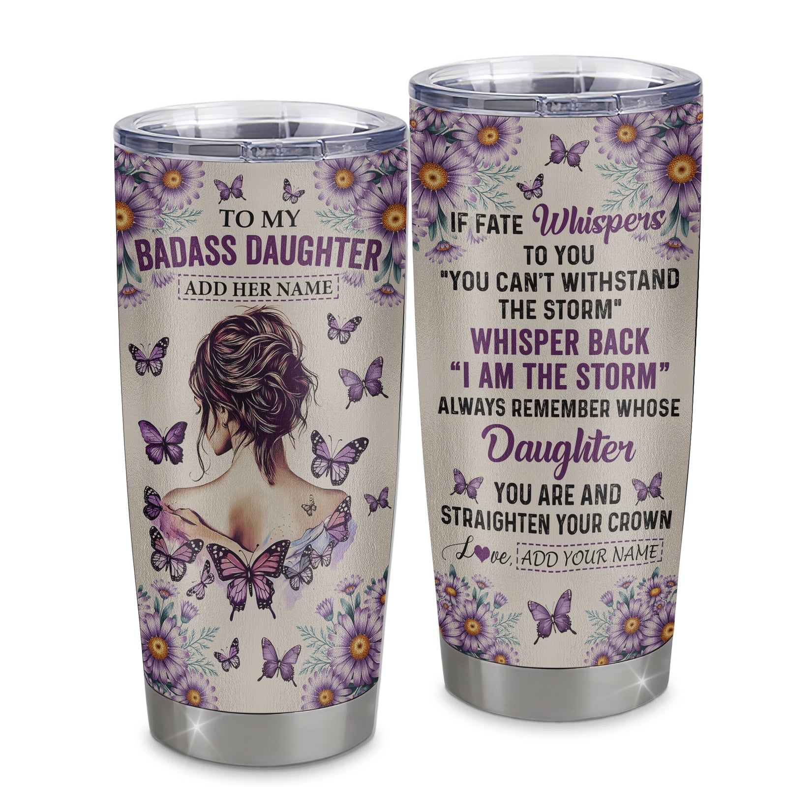 Personalized To My Badass Daughter Tumbler From Dad Mom Purple Butterfly I Am The Storm Daughter Gifts Birthday Graduation Christmas Custom Stainless Steel Travel Mug | teecentury