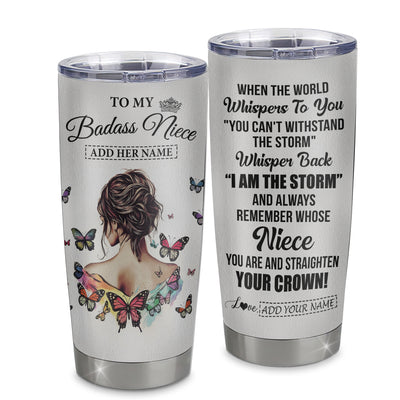 Personalized To My Badass Niece I Am The Storm Tumbler From Uncle Aunt Auntie Beautiful Niece Birthday Gifts Graduation Christmas Adults Custom Stainless Steel Mug | teecentury