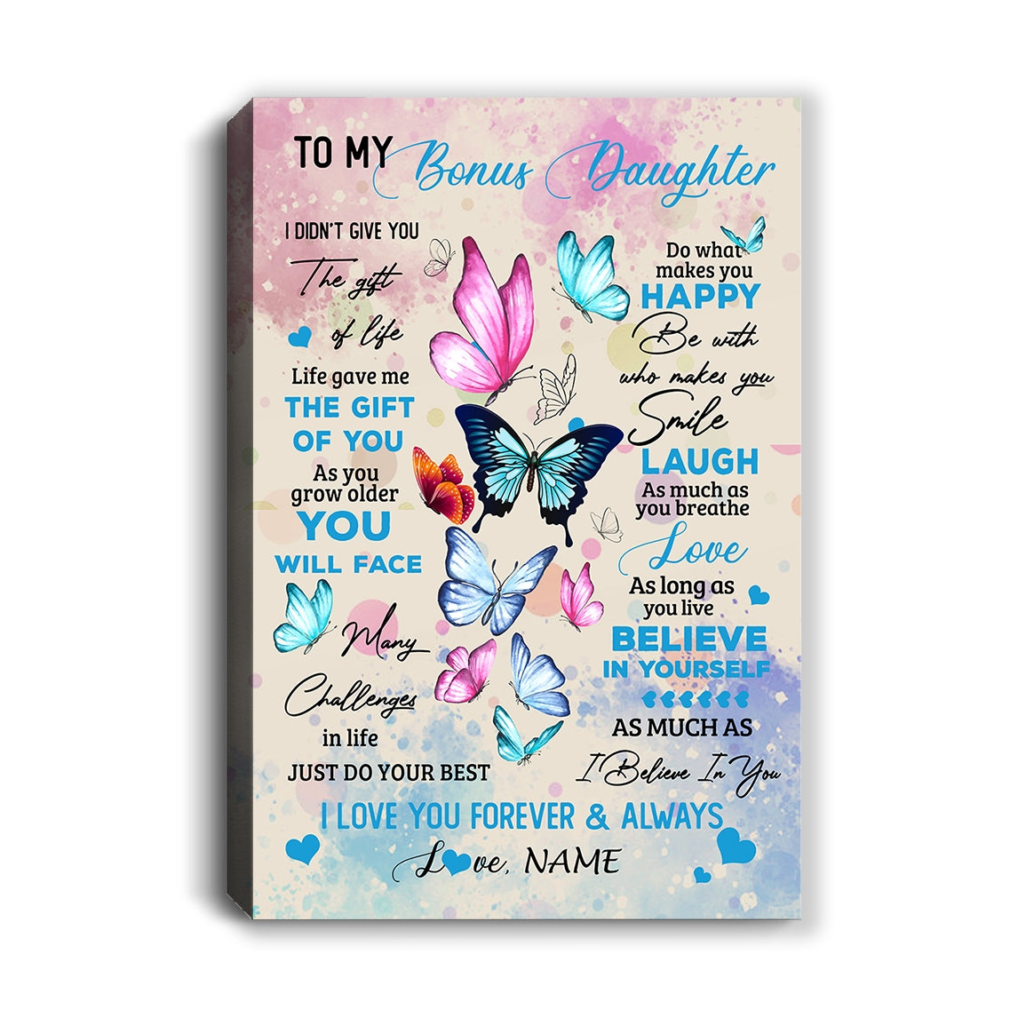 Personalized To My Beautiful Bonus Daughter Canvas From Stepmother I Didn't Give You The Gift Of Life Butterfly Birthday Custom Wall Art Print Home Decor Framed Canvas | teecentury