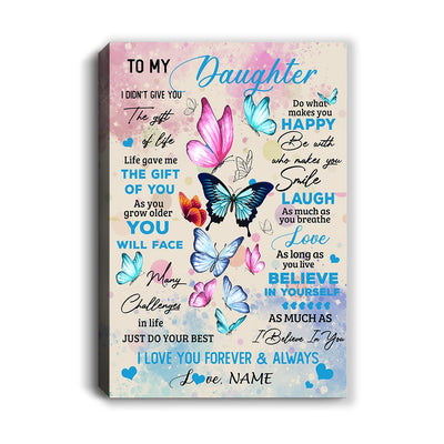 Personalized To My Beautiful Daughter Canvas from Mom Dad I Didn't Give You The Gift Of Life Butterfly Birthday Custom Wall Art Print Home Decor Framed Canvas | teecentury