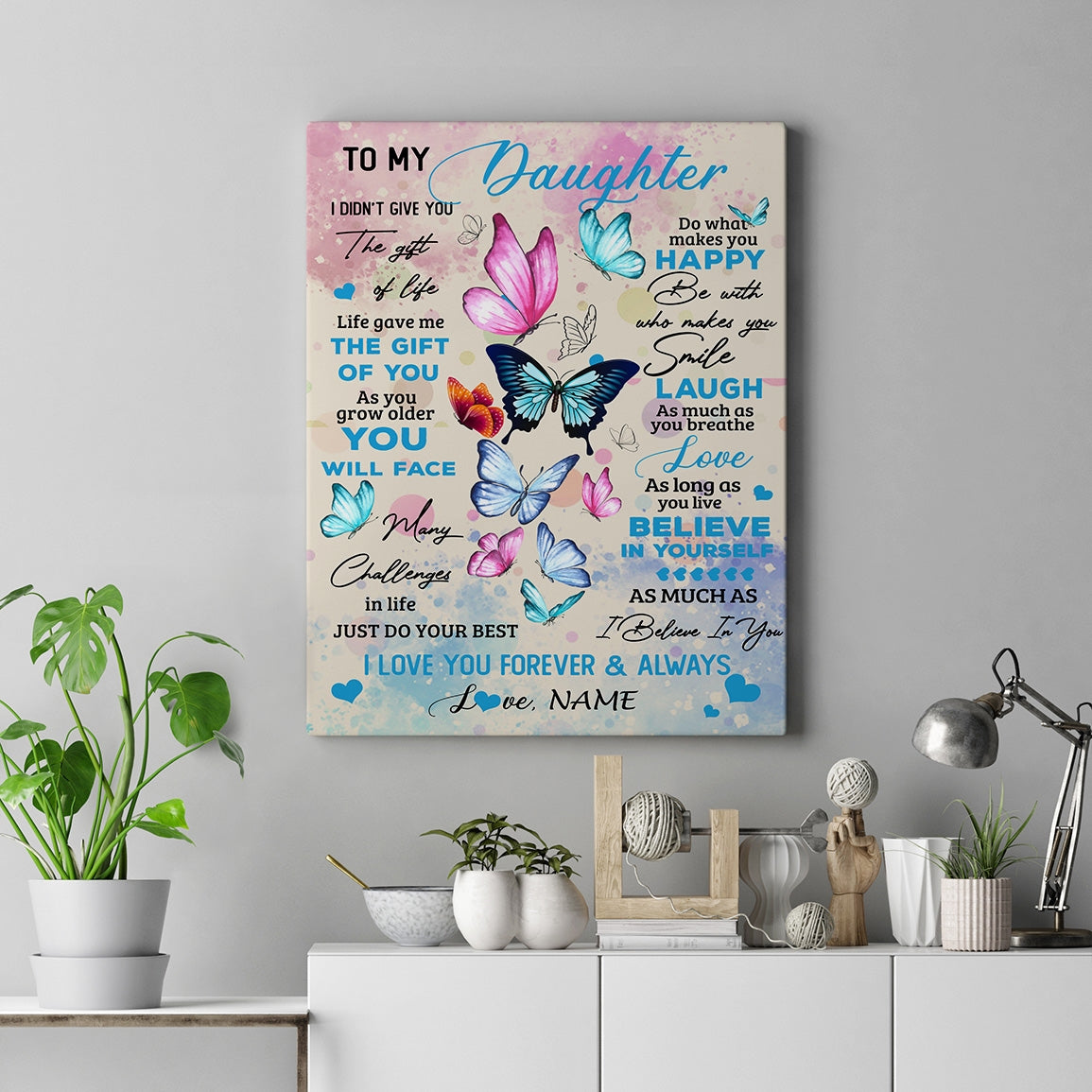 Personalized To My Beautiful Daughter Canvas from Mom Dad I Didn't Give You The Gift Of Life Butterfly Birthday Custom Wall Art Print Home Decor Framed Canvas | teecentury