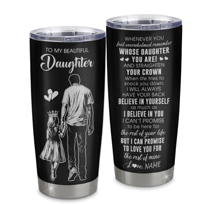 Personalized To My Beautiful Daughter Tumbler From Dad Father Believe In Yourself Daughter Birthday Gifts Christmas Custom Stainless Steel Cup Travel Mug | teecentury
