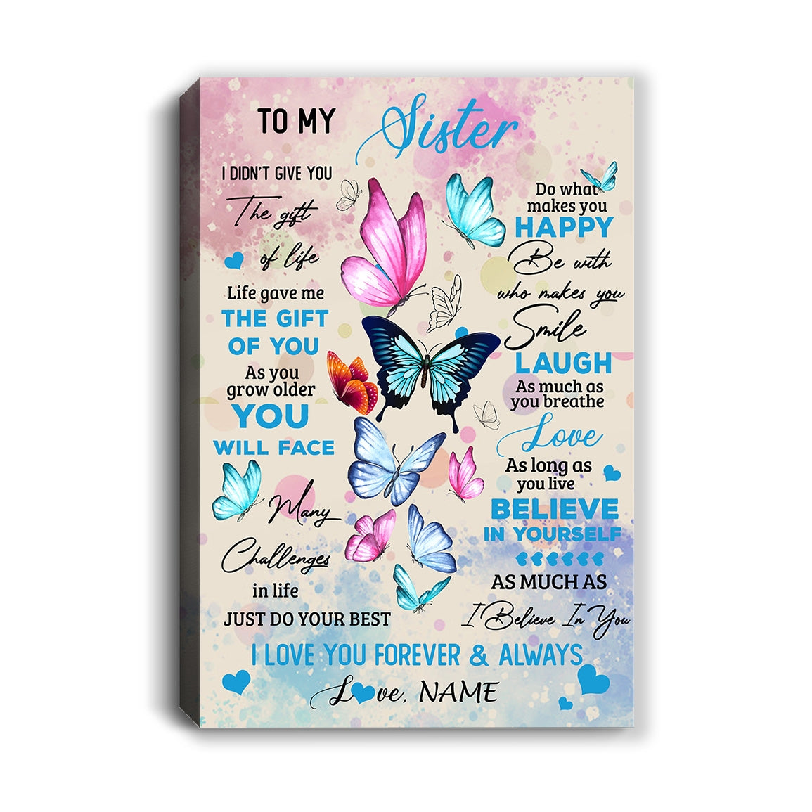Personalized To My Beautiful Sister Canvas from Sister Brother I Didn't Give You The Gift Of Life Butterfly Birthday Custom Wall Art Print Home Decor Framed Canvas | teecentury