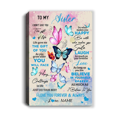 Personalized To My Beautiful Sister Canvas from Sister Brother I Didn't Give You The Gift Of Life Butterfly Birthday Custom Wall Art Print Home Decor Framed Canvas | teecentury