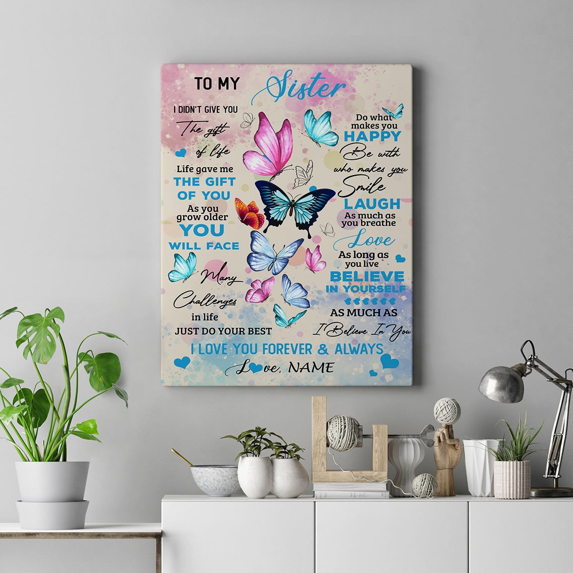 Personalized To My Beautiful Sister Canvas from Sister Brother I Didn't Give You The Gift Of Life Butterfly Birthday Custom Wall Art Print Home Decor Framed Canvas | teecentury