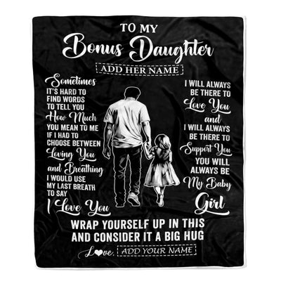 Personalized To My Bonus Daughter Blanket From Stepfather Stepdad Sometimes It's Hard Stepdaughter Birthday Gifts Christmas Customized Fleece Throw Blanket | teecentury