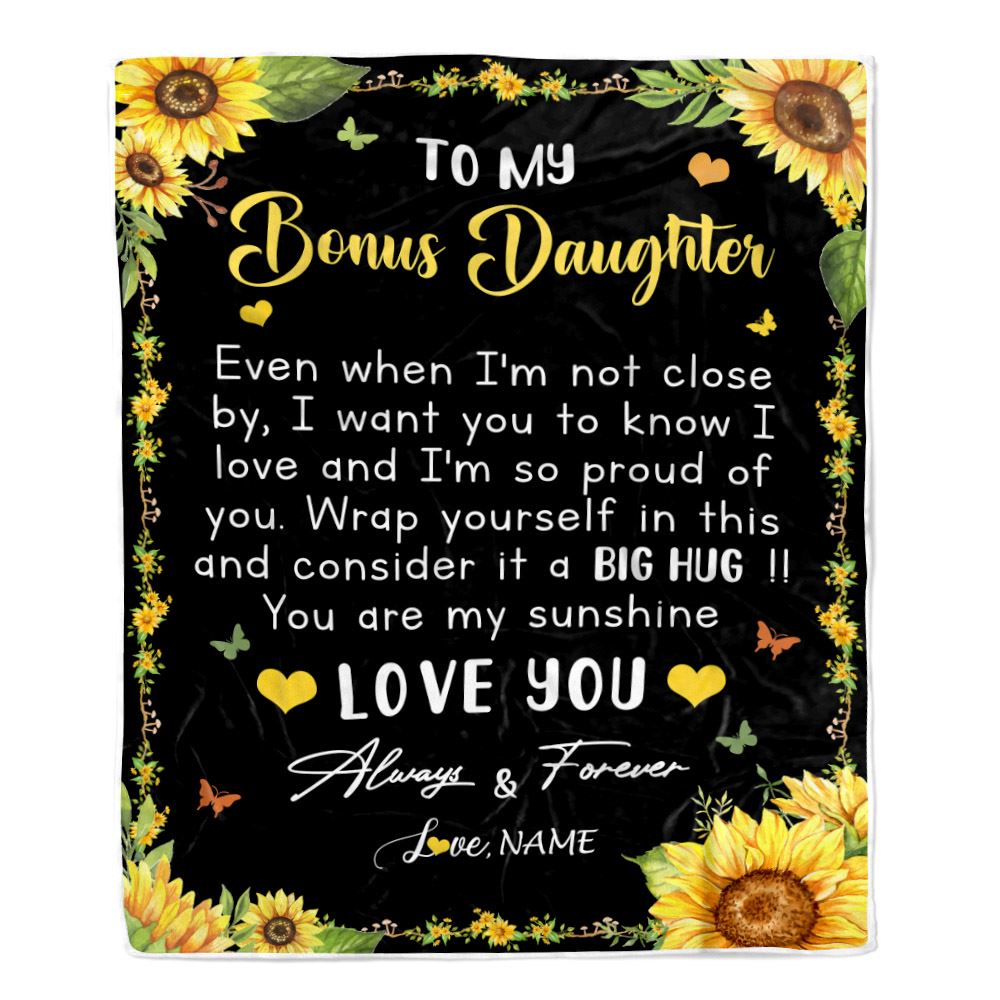 Personalized To My Bonus Daughter Blanket From Stepmom Even When I'm Not Close Sunflower Stepdaughter Birthday Gifts Christmas Customized Fleece Blanket | teecentury