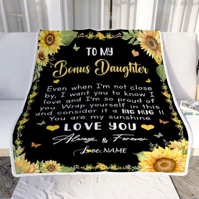 Personalized To My Bonus Daughter Blanket From Stepmom Even When I'm Not Close Sunflower Stepdaughter Birthday Gifts Christmas Customized Fleece Blanket | teecentury
