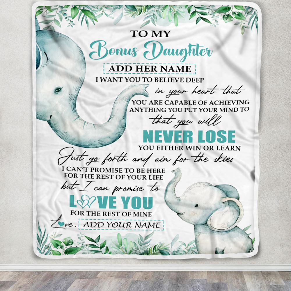 Personalized To My Bonus Daughter Blanket From Stepmom Stepdad You Will Never Lose Elephant Stepdaughter Birthday Gifts Christmas Customized Fleece Blanket | teecentury