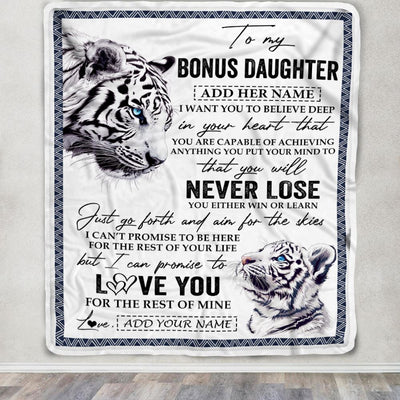 Personalized To My Bonus Daughter Blanket From Stepmother Dad You Will Never Lose White Tiger Stepdaughter Birthday Gifts Christmas Customized Fleece Blanket | teecentury