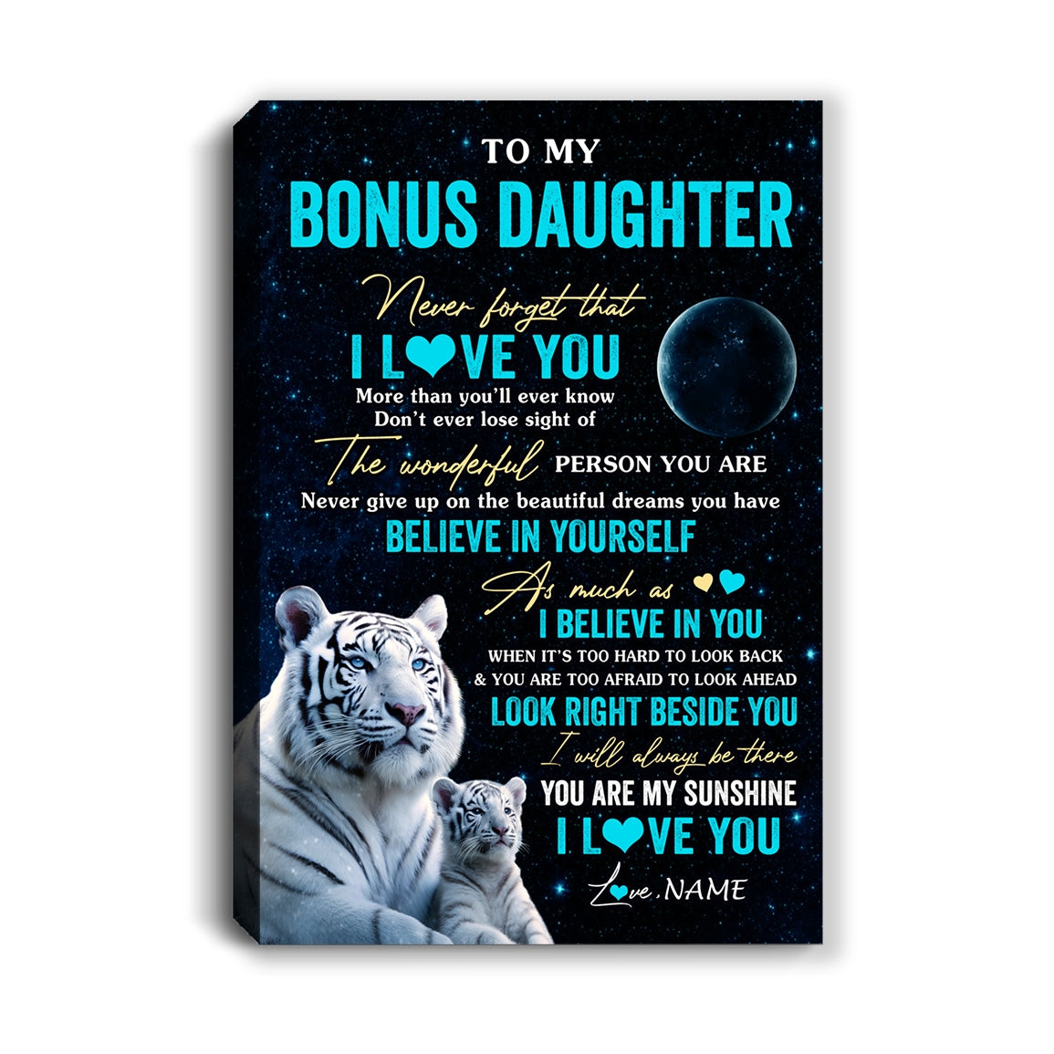 Personalized To My Bonus Daughter Canvas From Stepmother Never Forget I Love You White Tiger Stepdaughter Birthday Gifts Christmas Custom Wall Art Print Framed Canvas | teecentury