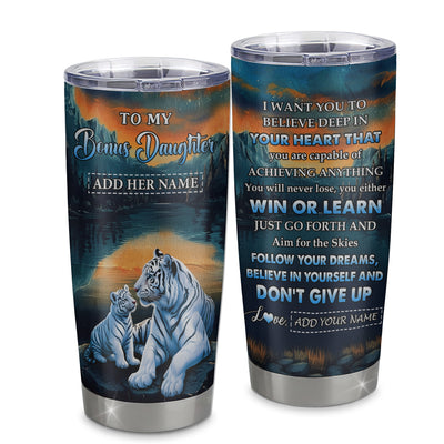 Personalized To My Bonus Daughter Gifts From Step Mom Tumbler Don't Give Up White Tiger Gifts For Stepdaughter Birthday Graduation Christmas Custom Stainless Steel Mug | teecentury