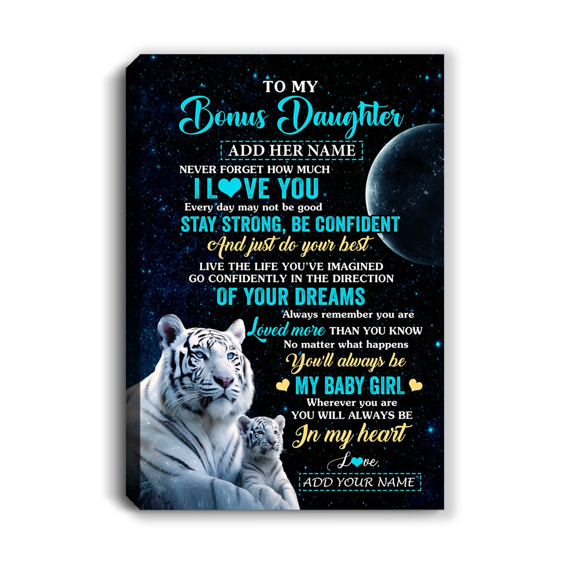 Personalized To My Bonus Daughter Gifts From Stepmother Canvas White Tiger Never Forget How Much I Love You Stepdaughter Birthday Christmas Custom Print Framed Canvas | teecentury