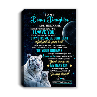 Personalized To My Bonus Daughter Gifts From Stepmother Canvas White Tiger Never Forget How Much I Love You Stepdaughter Birthday Christmas Custom Print Framed Canvas | teecentury