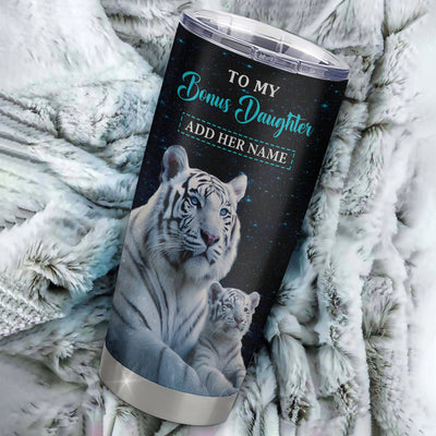 Personalized To My Bonus Daughter Gifts From Stepmother Tumbler White Tiger Never Forget How Much I Love You Stepdaughter Birthday Christmas Custom Stainless Steel Mug | teecentury