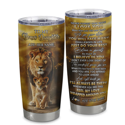 Personalized To My Bonus Daughter Gifts Tumbler From Stepdad Never Forget How Much I Love You Lion Stepdaughter Birthday Gifts Christmas Custom Stainless Steel Mug | teecentury