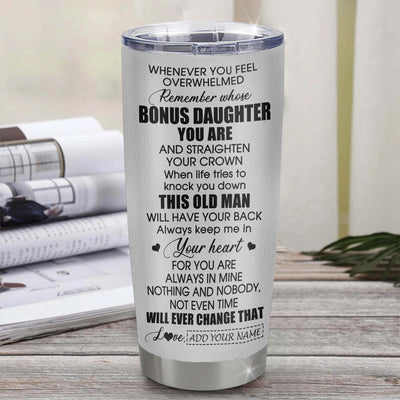 Personalized To My Bonus Daughter Gifts Tumbler From Stepdad Whenever Man Unique Birthday Gifts For Stepdaughter Graduation Christmas Custom Stainless Steel Travel Mug | teecentury