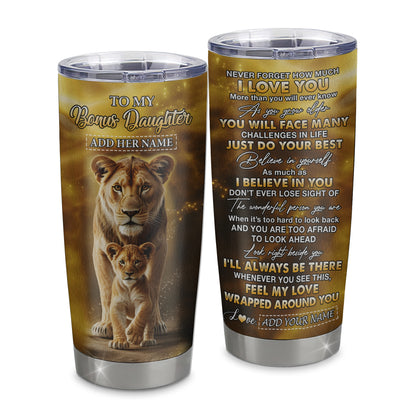 Personalized To My Bonus Daughter Gifts Tumbler From Stepmom Never Forget How Much I Love You Lion Stepdaughter Birthday Gifts Christmas Custom Stainless Steel Mug | teecentury