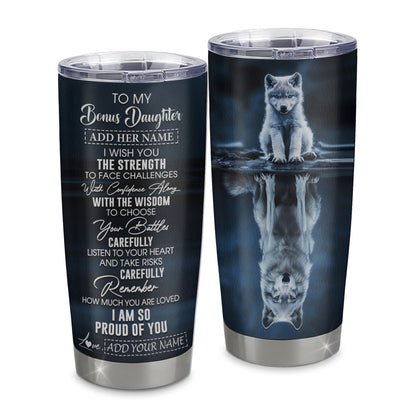Personalized To My Bonus Daughter Gifts Tumbler From Stepmom Stepdad I Wish You The Strength Wolf Stepdaughter Birthday Gifts Christmas Custom Stainless Steel Mug | teecentury