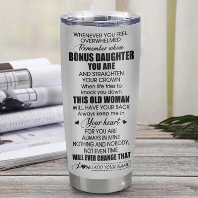 Personalized To My Bonus Daughter Gifts Tumbler From Stepmom Whenever Woman Unique Birthday Gifts For Stepdaughter Graduation Christmas Custom Stainless Steel Mug | teecentury
