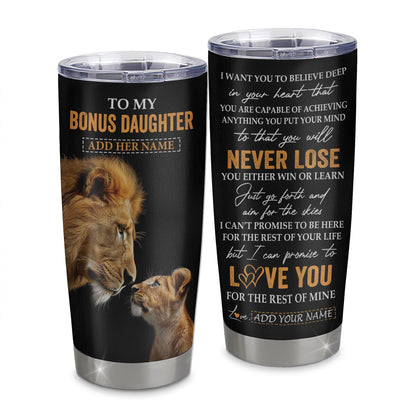 Personalized To My Bonus Daughter Tumbler From Stepdad Dad You Will Never Lose Lion Stepdaughter Birthday Gifts Christmas Custom Stainless Steel Cup Travel Mug | teecentury