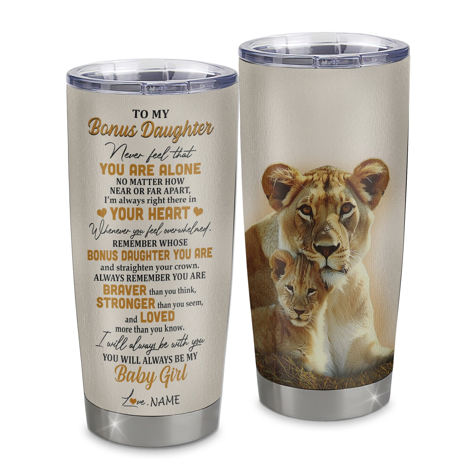 Personalized To My Bonus Daughter Tumbler From Stepmom Stainless Steel Cup Lion Never Feel That You Are Alone Great Stepdaughter Birthday Christmas Travel Mug | teecentury