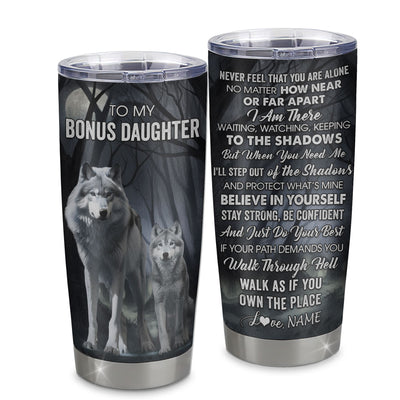 Personalized To My Bonus Daughter Tumbler From Stepmom Stainless Steel Cup Never Feel That You Are Alone Wolf Stepdaughter Birthday Gifts Christmas Custom Travel Mug | teecentury