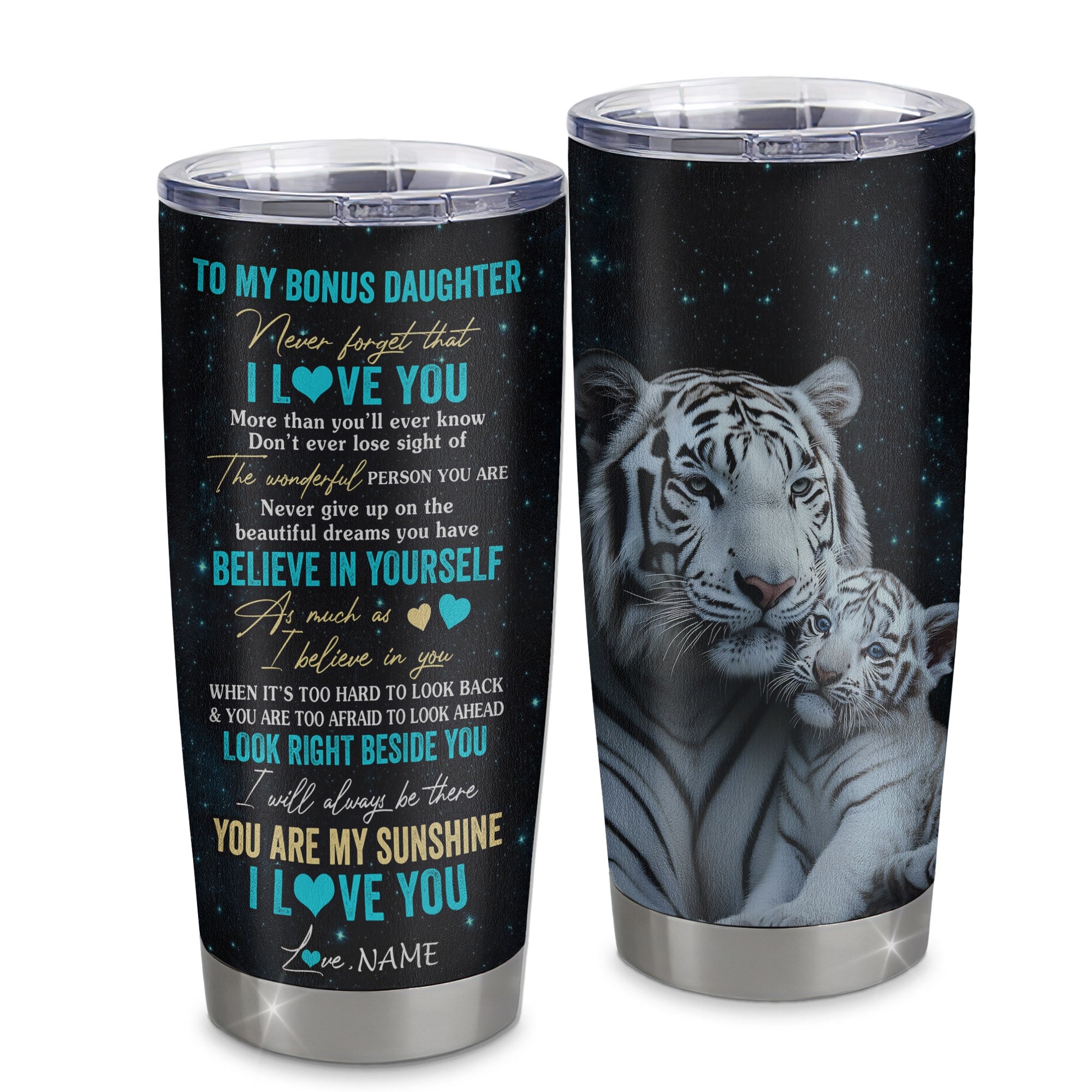 Personalized To My Bonus Daughter Tumbler From Stepmom Stainless Steel Cup Never Forget I Love You White Tiger Stepdaughter Birthday Christmas Travel Mug | teecentury