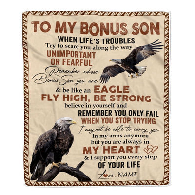 Personalized To My Bonus Son Blanket From Stepdad When Life's Troubles Try To Scare You Along The Way Eagle Stepson Birthday Christmas Custom Fleece Blanket | teecentury