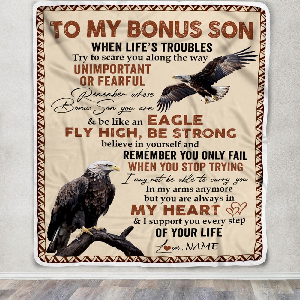 Personalized To My Bonus Son Blanket From Stepdad When Life's Troubles Try To Scare You Along The Way Eagle Stepson Birthday Christmas Custom Fleece Blanket | teecentury
