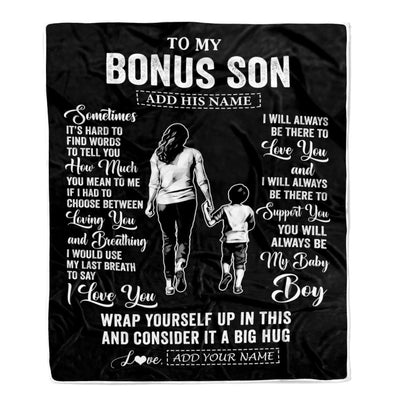 Personalized To My Bonus Son Blanket From Stepmother Stepmom Sometimes It's Hard Stepson Birthday Gifts Graduation Christmas Customized Fleece Throw Blanket | teecentury