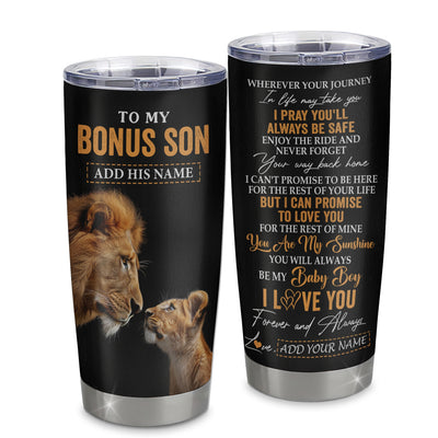 Personalized To My Bonus Son Gifts Tumbler From Stepdad Wherever Your Journey In Life Lion StepSon Birthday Gifts Christmas Custom Stainless Steel Travel Mug | teecentury
