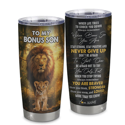 Personalized To My Bonus Son Tumbler From Stepdad Stepfather Stainless Steel Cup Lion Never Give Up Stepson Birthday Graduation Christmas Travel Mug | teecentury