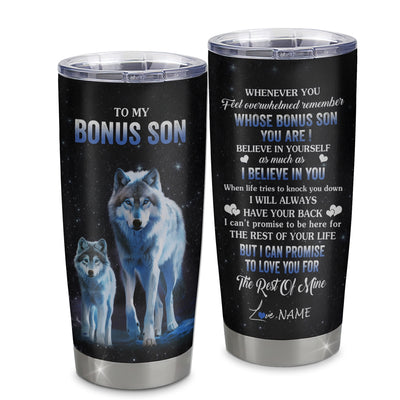 Personalized To My Bonus Son Tumbler From Stepmom Stepdad Stainless Steel Cup Whenever You Feel Wolf Stepson Birthday Gifts Graduation Christmas Custom Travel Mug | teecentury
