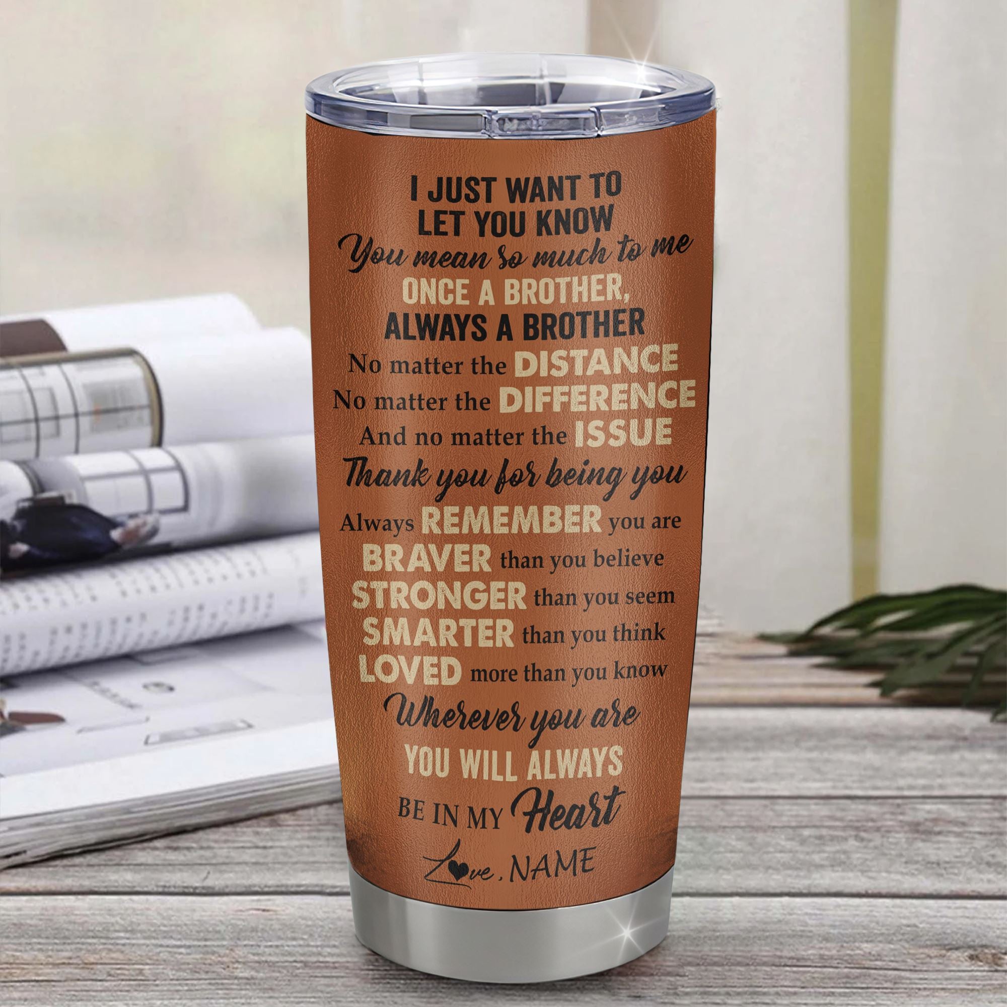 Personalized To My Brother Tumbler From Sister Stainless Steel Cup You Always In My Heart Lion Brother Birthday Graduation Christmas Custom Gift Travel Mug | teecentury