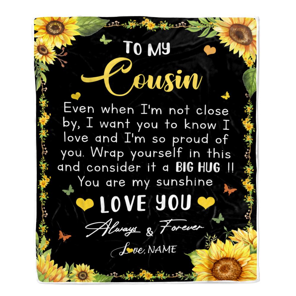 Personalized To My Cousin Blanket From Family Even When I'm Not Close Sunflower Cousin Birthday Gifts Graduation Christmas Customized Fleece Throw Blanket | teecentury