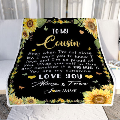Personalized To My Cousin Blanket From Family Even When I'm Not Close Sunflower Cousin Birthday Gifts Graduation Christmas Customized Fleece Throw Blanket | teecentury