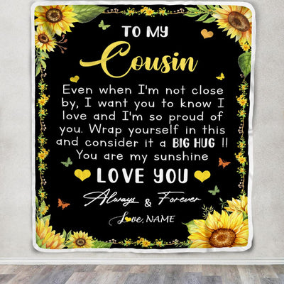 Personalized To My Cousin Blanket From Family Even When I'm Not Close Sunflower Cousin Birthday Gifts Graduation Christmas Customized Fleece Throw Blanket | teecentury