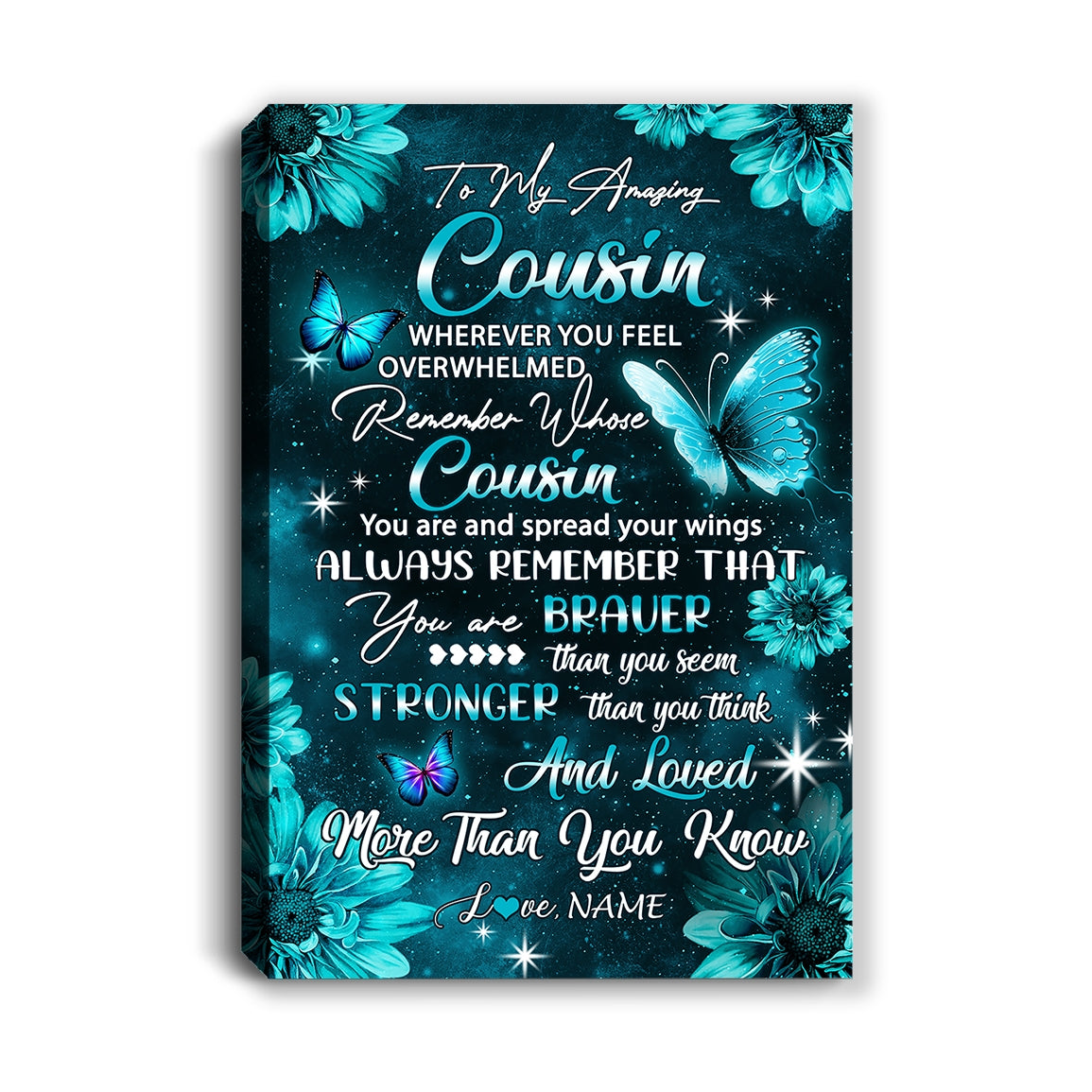 Personalized To My Cousin From Family Canvas Butterfly You Are Braver Than You Seem Cousin Birthday Gifts Graduation Christmas Custom Wall Art Print Framed Canvas | teecentury