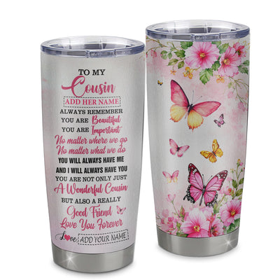 Personalized To My Cousin Gifts Tumbler From Family You Are Beautiful Birthday Gifts For Cousin Graduation Christmas Custom Stainless Steel Travel Mug | teecentury