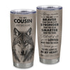 Personalized To My Cousin Tumbler From Family Wolf Braver Stronger Smarter Cousin Birthday Graduation Christmas Custom Stainless Steel Cup Travel Mug | teecentury