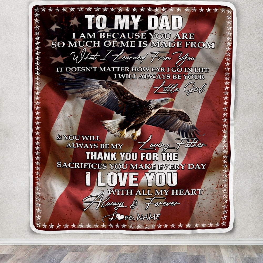 Personalized To My Dad Blanket from Daughter I Am Because You Are Eagle American Flag Dad Father's Day Birthday Christmas Customized Fleece Blanket Blanket | Teecentury.com