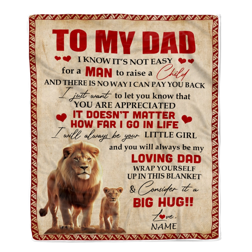 Personalized To My Dad Blanket from Daughter Lion I Know It's Not Easy for A Man to Raise A Child Father's Day Birthday Christmas Customized Fleece Blanket Blanket | Teecentury.com