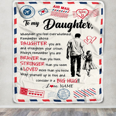 Personalized To My Daughter Blanket From Dad Father Braver Stronger Loved Airmail Daughter Birthday Graduation Christmas Customized Fleece Throw Blanket | teecentury