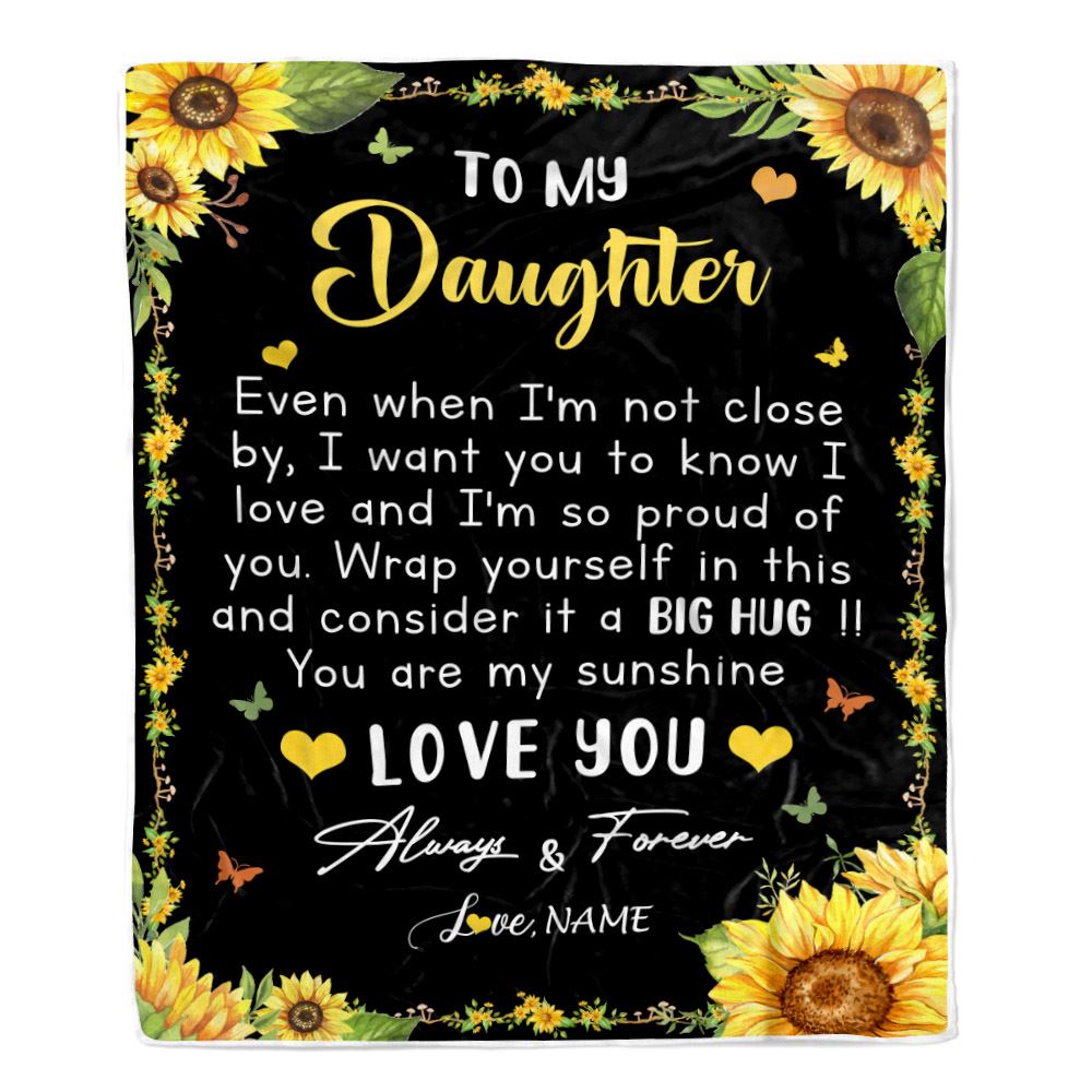 Personalized To My Daughter Blanket From Mom Dad Even When I'm Not Close Sunflower Daughter Birthday Gifts Graduation Christmas Customized Fleece Blanket | teecentury
