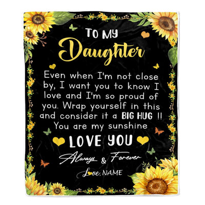 Personalized To My Daughter Blanket From Mom Dad Even When I'm Not Close Sunflower Daughter Birthday Gifts Graduation Christmas Customized Fleece Blanket | teecentury