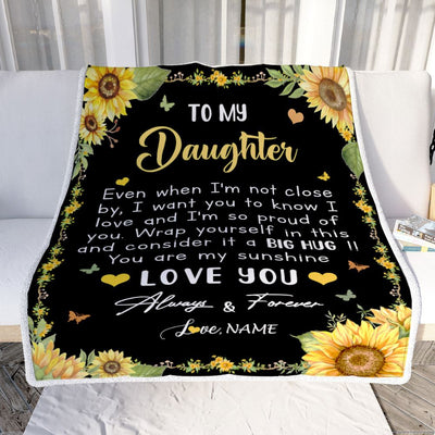 Personalized To My Daughter Blanket From Mom Dad Even When I'm Not Close Sunflower Daughter Birthday Gifts Graduation Christmas Customized Fleece Blanket | teecentury