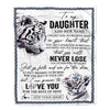 Personalized To My Daughter Blanket From Mom Dad Mother You Will Never Lose White Tiger Daughter Birthday Gifts Graduation Christmas Customized Fleece Blanket | teecentury